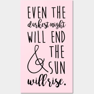 even the darkest night will end and the sun will rise Posters and Art
